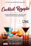 Book cover for ICH WILL - DIE MAGIE DER COCKTAILS, Besten Rezepte, lecker und einfach für jede Jahreszeit