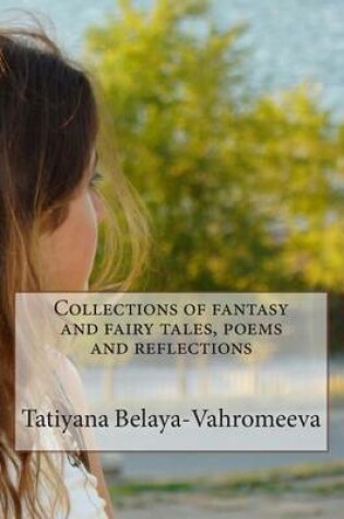 Cover of Collections of Fantasy and Fairy Tales, Poems and Reflections