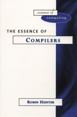 Cover of The Essence of Compilers