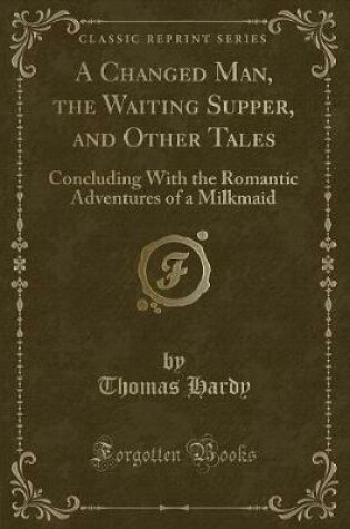 Cover of A Changed Man, the Waiting Supper, and Other Tales