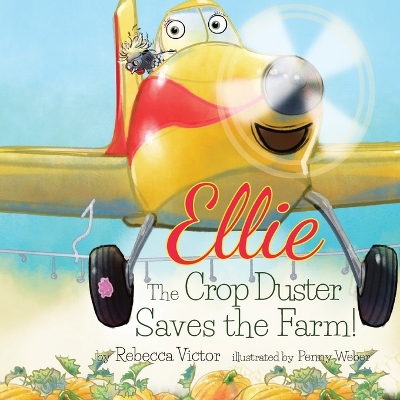 Book cover for Ellie The Crop Duster Saves The Farm