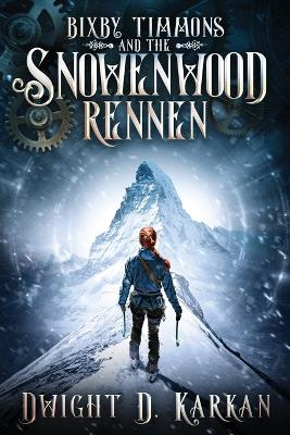 Book cover for Bixby Timmons and the Snowenwood Rennen