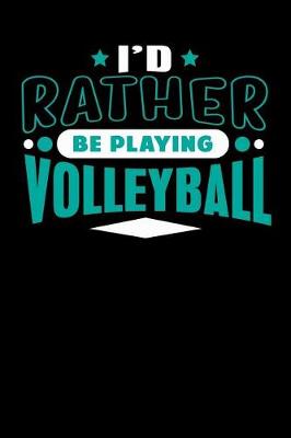 Book cover for I'd Rather Be Playing Volleyball