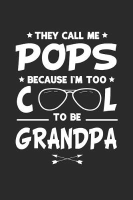 Book cover for They Call Me Pops Because I'm Too Cool To Be Grandpa