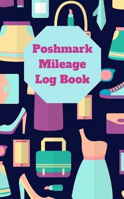 Book cover for Poshmark Mileage Log Book