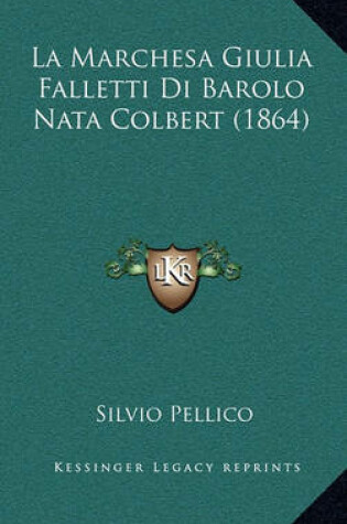 Cover of La Marchesa Giulia Falletti Di Barolo Nata Colbert (1864)