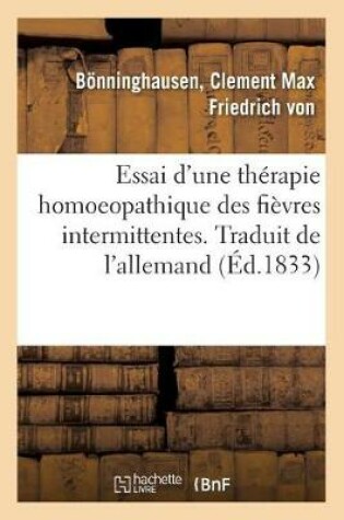 Cover of Essai d'Une Therapie Homoeopathique Des Fievres Intermittentes. Traduit de l'Allemand