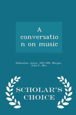 Cover of A Conversation on Music - Scholar's Choice Edition