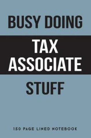 Cover of Busy Doing Tax Associate Stuff