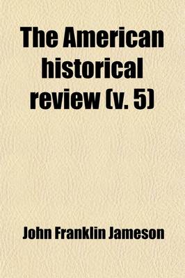 Book cover for The American Historical Review Volume 5