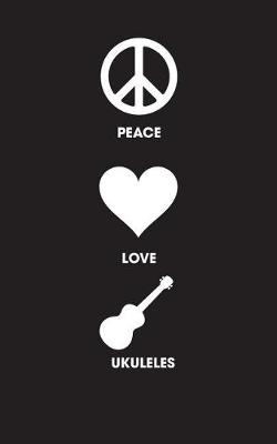 Book cover for Peace Love Ukuleles - Lined Journal