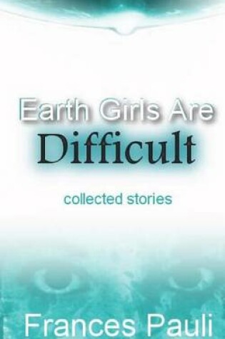 Cover of Earth Girls Are Difficult