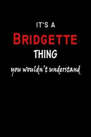 Cover of It's a Bridgette Thing You Wouldn't Understandl