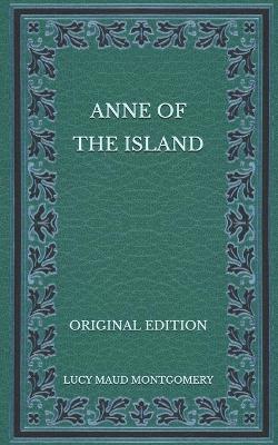 Book cover for Anne of the Island - Original Edition