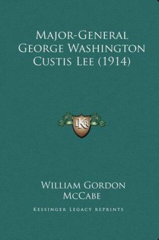 Cover of Major-General George Washington Custis Lee (1914)