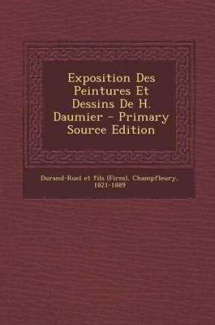 Cover of Exposition Des Peintures Et Dessins de H. Daumier - Primary Source Edition