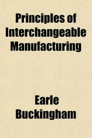 Cover of Principles of Interchangeable Manufacturing