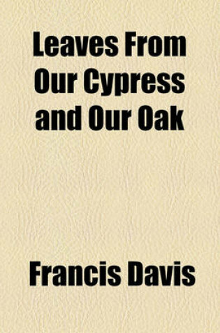 Cover of Leaves from Our Cypress and Our Oak