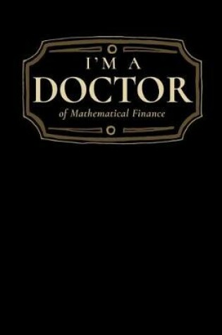 Cover of I'm a Doctor of Mathematical Finance