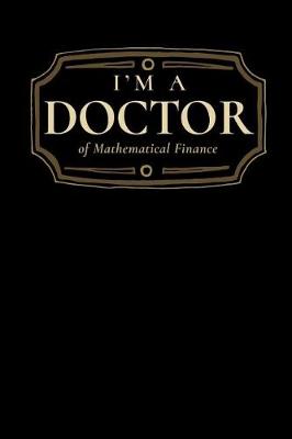 Book cover for I'm a Doctor of Mathematical Finance