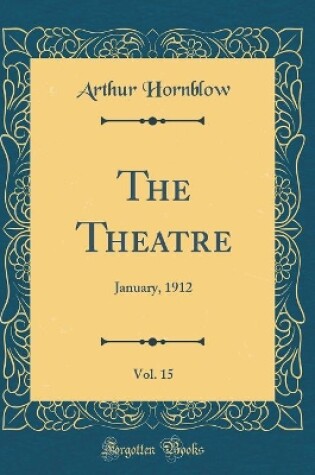 Cover of The Theatre, Vol. 15: January, 1912 (Classic Reprint)