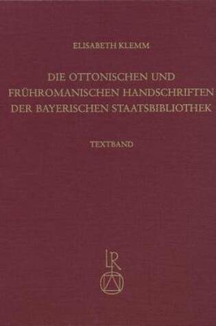 Cover of Die Ottonischen Und Fruhromanischen Handschriften Der Bayerischen Staatsbibliothek