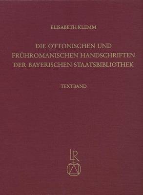 Cover of Die Ottonischen Und Fruhromanischen Handschriften Der Bayerischen Staatsbibliothek