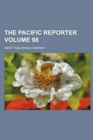 Cover of The Pacific Reporter Volume 98