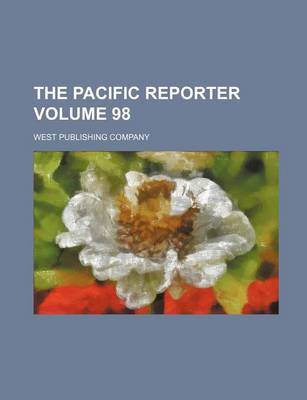 Book cover for The Pacific Reporter Volume 98