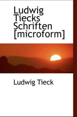 Cover of Ludwig Tiecks Schriften [Microform]