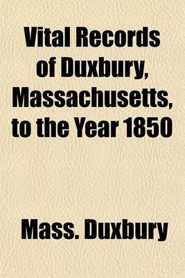 Book cover for Vital Records of Duxbury, Massachusetts, to the Year 1850