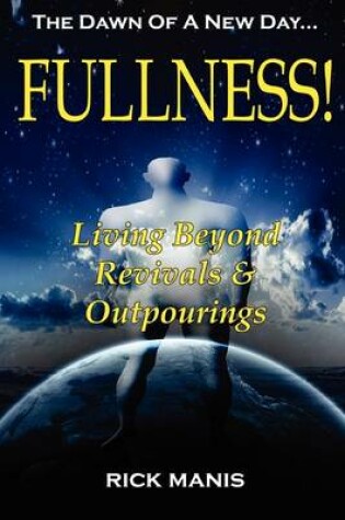 Cover of FULLNESS! Living Beyond Revivals & Outpourings