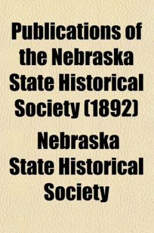 Cover of Publications - Nebraska State Historical Society (Volume 4)