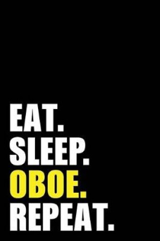 Cover of Eat Sleep Oboe Repeat