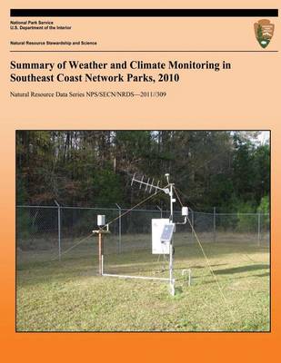 Book cover for Summary of Weather and Climate Monitoring in Southeast Coast Network Parks, 2010