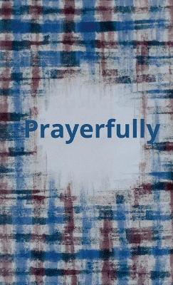 Book cover for Prayerfully