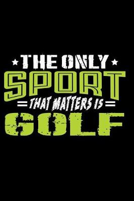 Book cover for The Only Sport That Matters Is Golf