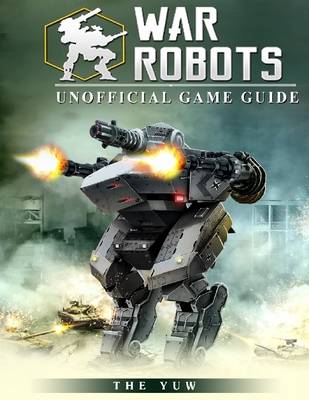 Book cover for War Robots Unofficial Game Guide