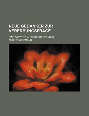 Book cover for Neue Gedanken Zur Vererbungsfrage; Eine Antwort an Herbert Spencer