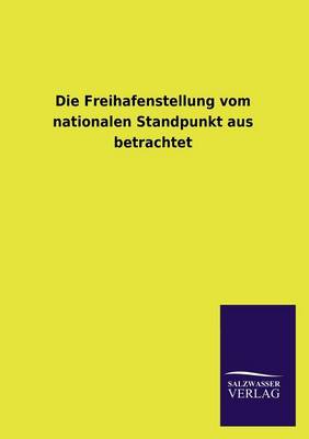 Book cover for Die Freihafenstellung Vom Nationalen Standpunkt Aus Betrachtet