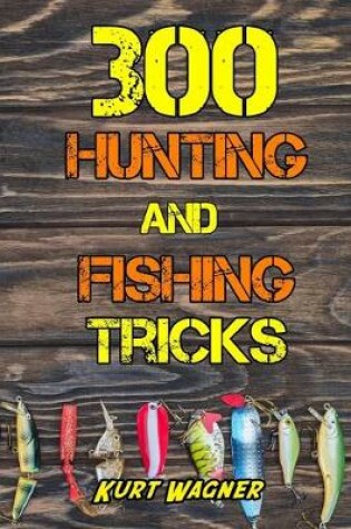 Cover of 300 Hunting and Fishing Tricks