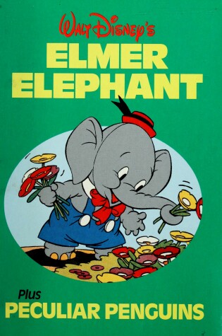 Cover of Walt Disney's Elmer Elephant Plus Peculiar Penguins