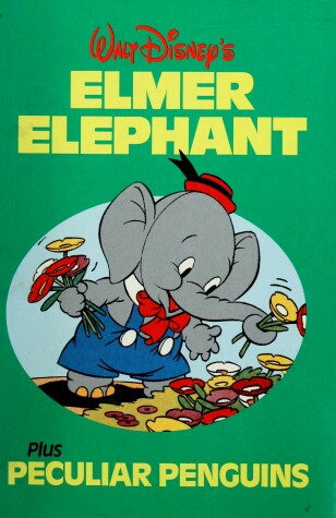 Book cover for Walt Disney's Elmer Elephant Plus Peculiar Penguins