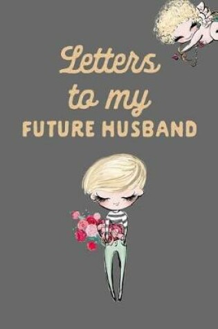 Cover of Letters to My Future Husband
