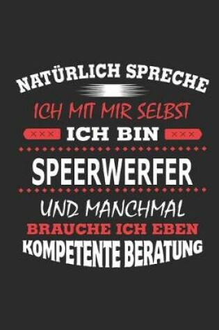 Cover of Naturlich spreche ich mit mir selbst Ich bin Speerwerfer und manchmal brauche ich eben kompetente Beratung