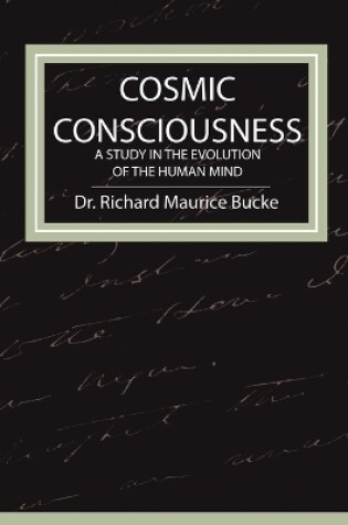 Cover of Cosmic Consciousness - A Study in the Evolution of the Human Mind