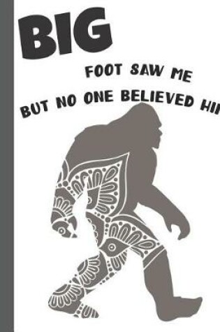 Cover of Big Foot Saw Me But No One Believe Him