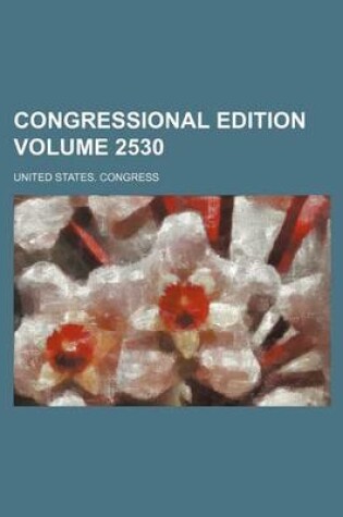 Cover of Congressional Edition Volume 2530