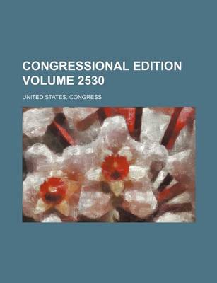 Book cover for Congressional Edition Volume 2530