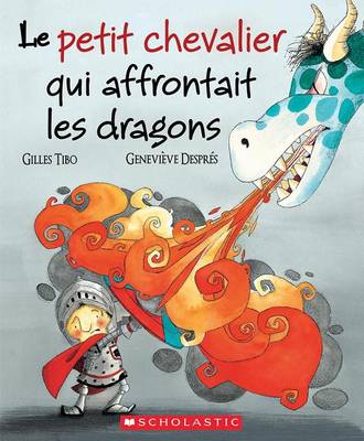 Book cover for Le Petit Chevalier Qui Affrontait Les Dragons